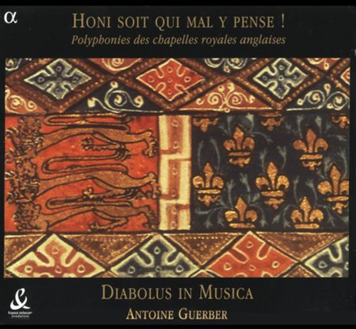 HONI SOIT QUI MAL Y PENSE - Polyphony of the English Chapels