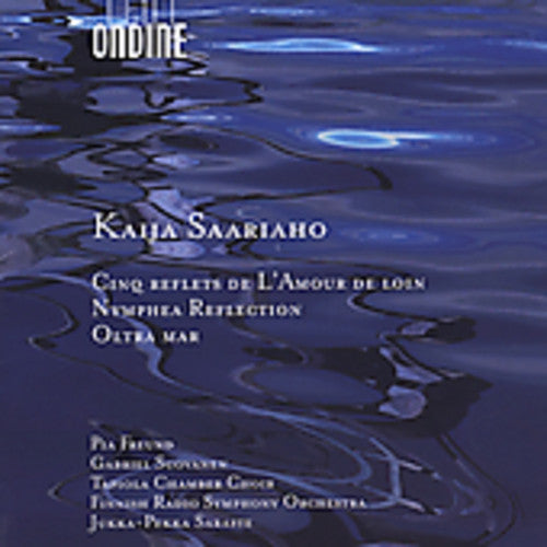 Saariaho, K.: 5 Reflets De L'Amour De Loin  / Nymphea Reflec
