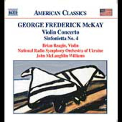 MCKAY: Violin Concerto / Sinfonietta No. 4 / Song Over the G