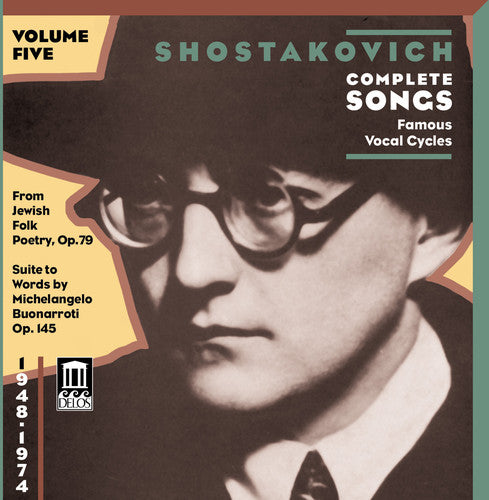 SHOSTAKOVICH, D.: Songs (Complete), Vol. 5 - Famous Vocal Cy
