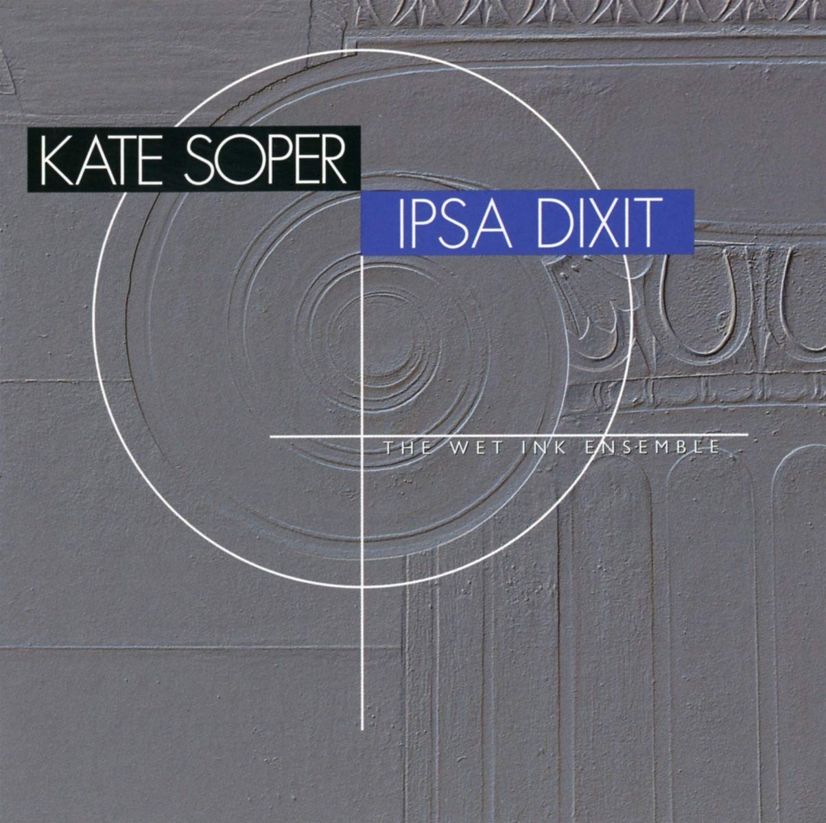 Soper: Ipsa Dixit / Wet Ink Ensemble