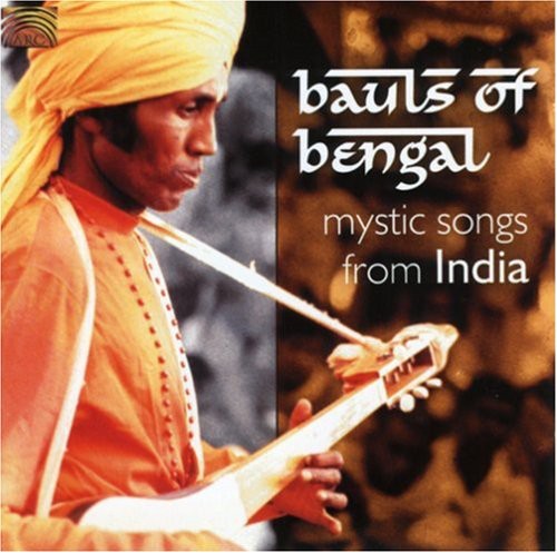 Bauls of Bengal - Mystic Songs From India - Field Recordings