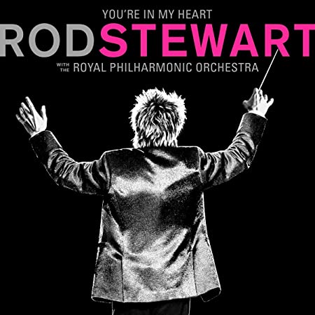 You're in My Heart - Rod Stewart & Royal Philharmonic Orchestra