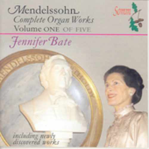 Mendelssohn: The Complete Organ Works Vol. 1