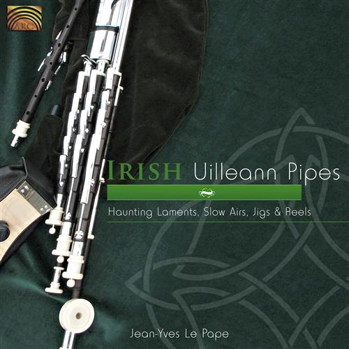 Irish Uilleann Pipes: Haunting Laments, Slow Airs, Jigs & Re  Jean-Yves Le Pape