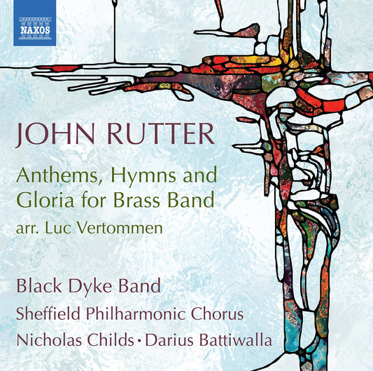 Rutter: Anthems, Hymns And Gloria For Brass Band  Black Dyke Band, Sheffield Philharmonic Chorus, Childs, Battiwalla