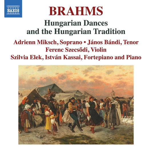 Brahms: Hungarian Dances & The Hungarian Tradition