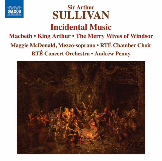 Sullivan: Incidental Music  Margaret Macdonald, Rte Chamber Choir, Rte Concert Orchestra, Andrew Penny