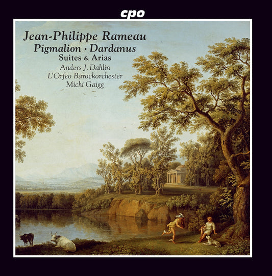 Jean-Philippe Rameau: Suites & Arias from Pigmalion & Dardan