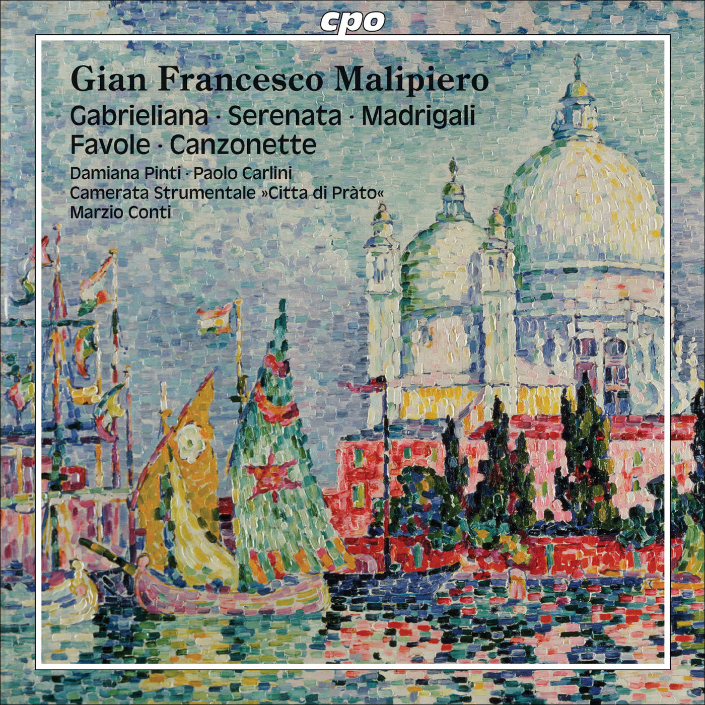 Malipiero: Gabrieliana / Serenata / Madrigali / Favole / Can