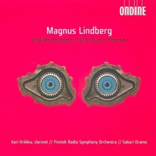 Magnus Lindberg: Clarinet Concerto, Gran duo & Chorale