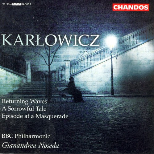 Karlowicz: Returning Waves / A Sorrowful Tale / Episode at a Masquerade