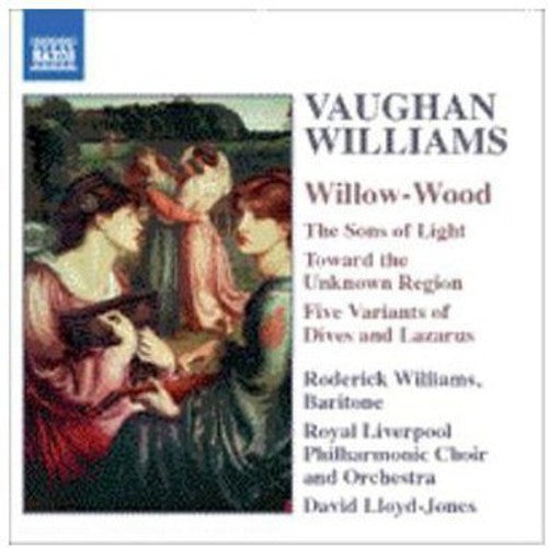 VAUGHAN WILLIAMS: Willow-Wood / The Sons of Light / Toward t