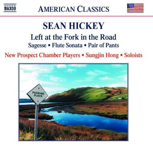 Hickey: Left At The Fork In The Road / Flute Sonata