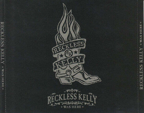 Reckless Kelly Was Here