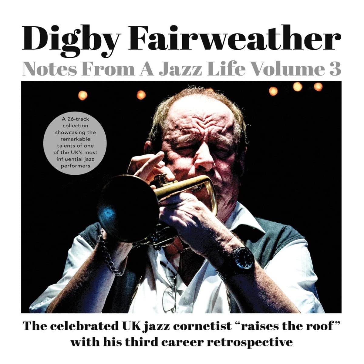 Digby Fairweather: Notes from a Jazz Life, Vol. 3 [2 CDs]