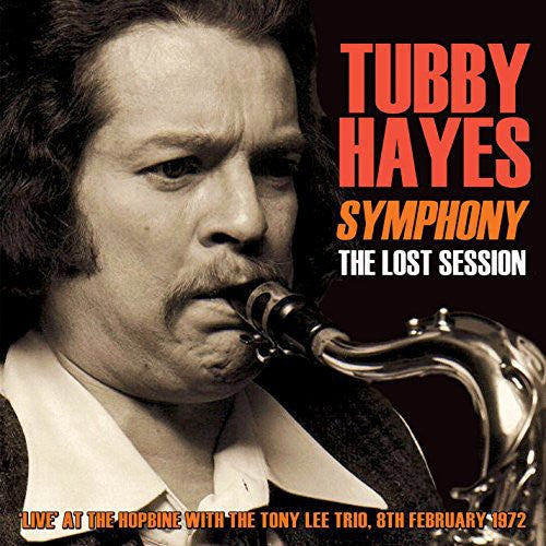 Symphony - The Lost Session 1972 / Tubby Hayes