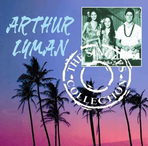 Arthur Lyman: The Singles Collection [2 CDs]