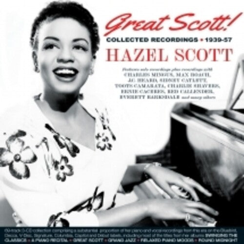 Great Scott! Collected Recordings 1939-57 / Hazel Scott