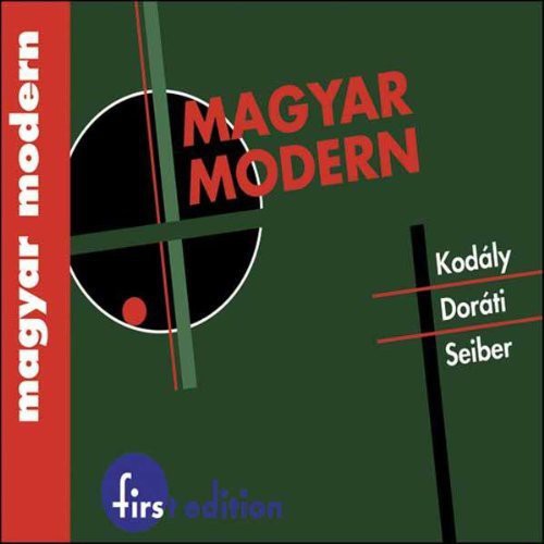 SEIBER / DORATI / KODALY: Magyar Modern (Hungarian Modern)