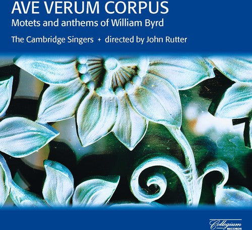 Ave verum corpus: Motets & Anthems of William Byrd