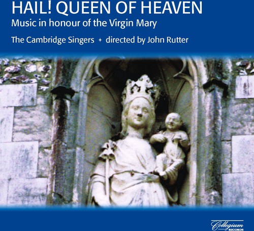 HAIL! QUEEN OF HEAVEN - Music in Honour of the Virgin Mary
