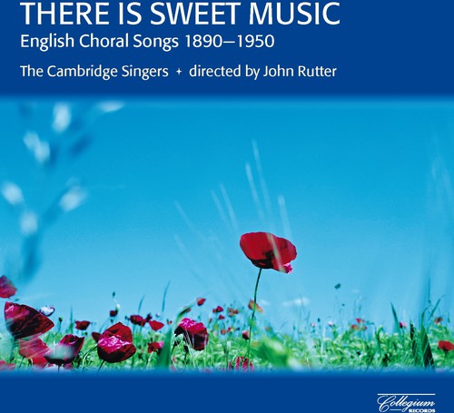 There Is Sweet Music: English Choral Songs, 1890-1950