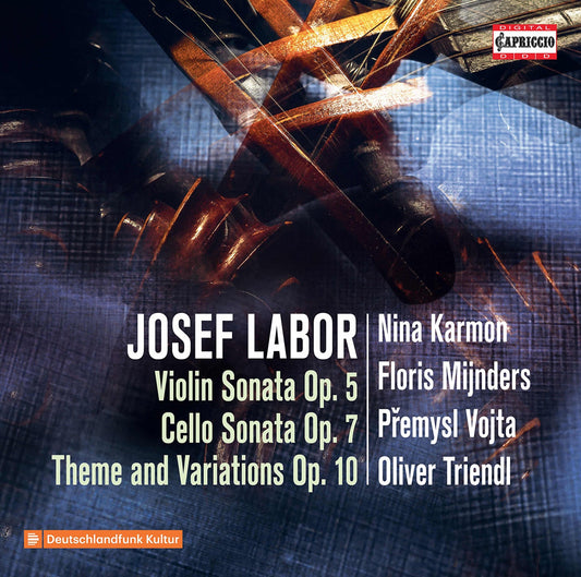Josef Labor: Violin Sonata, Op. 5 - Cello Sonata, Op. 7 - Th