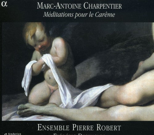 CHARPENTIER: Meditations pour le Careme / GRIGNY / LEBEGUE: