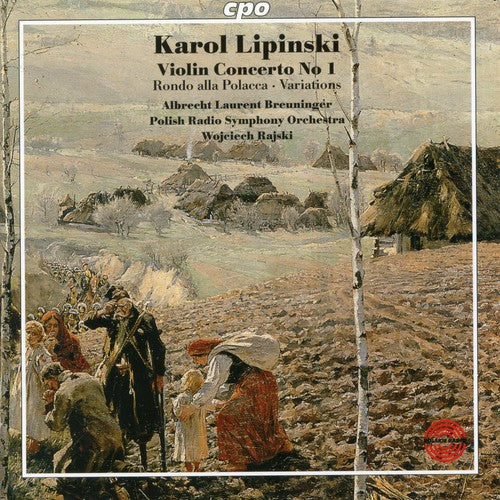 Lipinski: Violin Concerto No. 1, Rondo alla polacca & Brawur