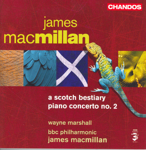 MACMILLAN, J.: Scotch Bestiary (A) / Piano Concerto No. 2