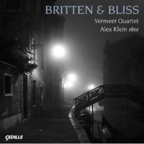 BLISS: Oboe Quintet / BRITTEN: Phantasy / String Quartet No.