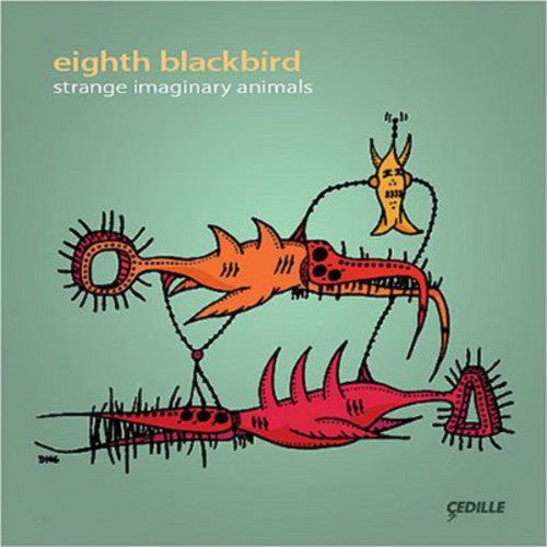 EIGHTH BLACKBIRD: Strange Imaginary Animals