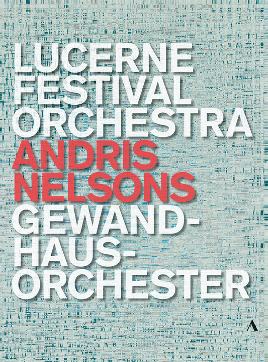 Andris Nelsons - Lucerne Festival Orchestra, Gewandhausorche