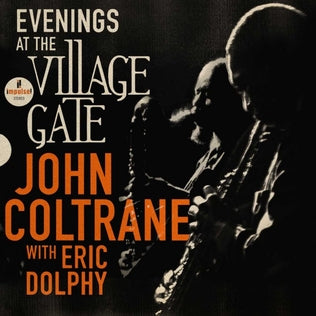 Evenings at the Village Gate / John Coltrane & Eric Dolphy
