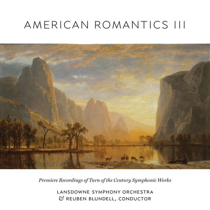 American Romantics, Vol. 3 - Premiere Recordings of Turn of the Century Symphonic Works