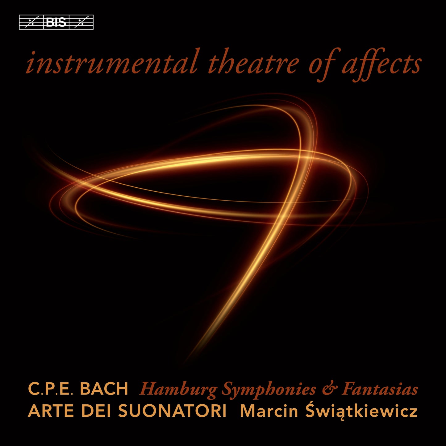 C.P. E. Bach: Instrumental Theatre Of Affects  Marcin Swiatkiewicz, Arte De Suonatori