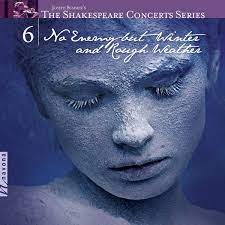 The Shakespeare Concerts Series, Vol. 6: No Enemy But Winter
