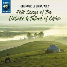 Folk Music Of China, Vol. 9 - Folk Songs Of The Uzbeks & Tat