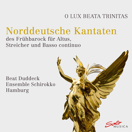 O Lux Beata Trinitas - Norddeutsche Kantaten Des Frühbarock